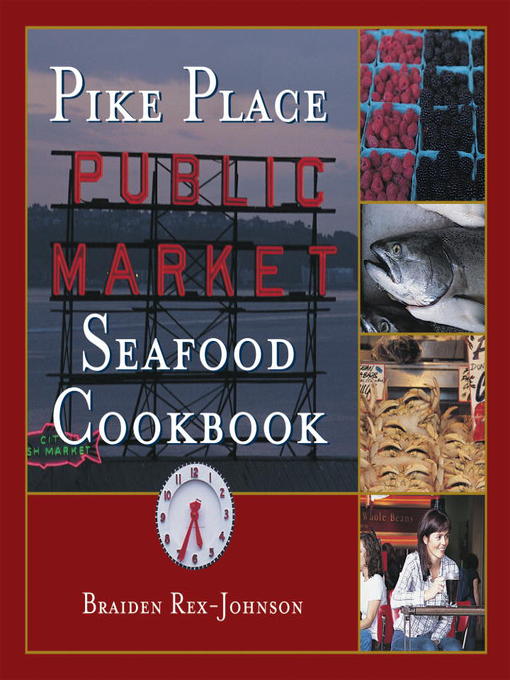 Title details for Pike Place Public Market Seafood Cookbook by Braiden Rex-Johnson - Available